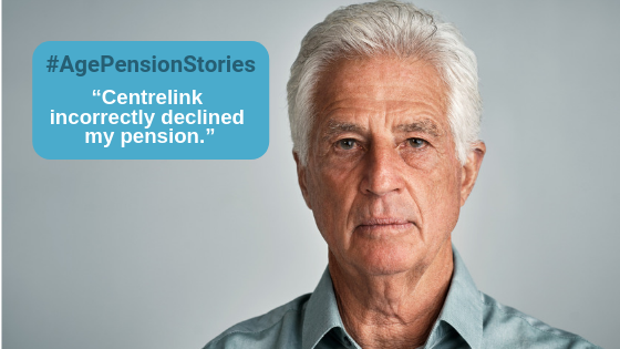 Age Pension Stories #1 – “Centrelink incorrectly declined my Pension” #AgePensionStories